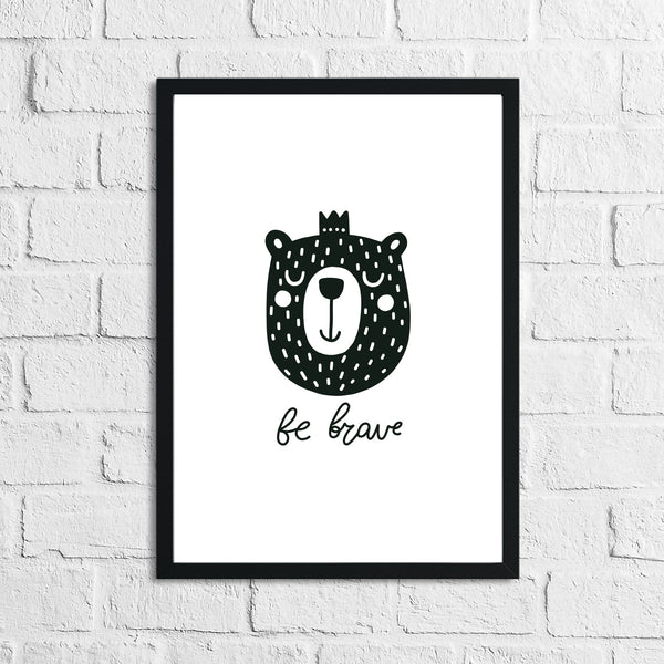 Scandinavian Be Brave Children's Nursery Bedroom Wall Decor Print