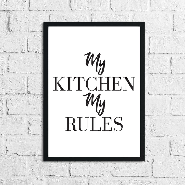 My Kitchen My Rules Simple Kitchen Funny Wall Decor Print